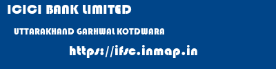 ICICI BANK LIMITED  UTTARAKHAND GARHWAL KOTDWARA   ifsc code